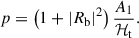Mathematical equation: $$ \begin{aligned} p = \left(1 + |R_{\rm b}|^2\right) \frac{A_1}{\mathcal{H} _{\rm t}}. \end{aligned} $$