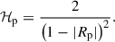 Mathematical equation: $$ \begin{aligned} \mathcal{H} _{\rm p} = \frac{2}{\left(1 - |R_{\rm p}| \right)^2}. \end{aligned} $$