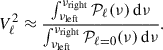 Mathematical equation: $$ \begin{aligned} V^2_\ell \approx \frac{ \int _{\nu _{\rm left}}^{\nu _{\rm right}} \mathcal{P} _\ell (\nu ) \,\mathrm{d} \nu }{ \int _{\nu _{\rm left}}^{\nu _{\rm right}} \mathcal{P} _{\ell = 0}(\nu ) \,\mathrm{d} \nu }. \end{aligned} $$