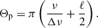 Mathematical equation: $$ \begin{aligned} \Theta _{\rm p} = \pi \left(\frac{\nu }{\Delta \nu } + \frac{\ell }{2}\right). \end{aligned} $$