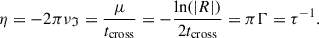 Mathematical equation: $$ \begin{aligned} \eta = -2\pi \nu _\mathfrak{I} = \frac{\mu }{t_{\rm cross}} = -\frac{\ln (|R|)}{2t_{\rm cross}} = \pi \Gamma = \tau ^{-1}. \end{aligned} $$