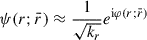 Mathematical equation: $$ \begin{aligned} \psi (r;\bar{r}) \approx \frac{1}{\sqrt{k_{r}}} e^{\mathrm{i} \varphi (r;\bar{r})} \end{aligned} $$