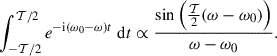 Mathematical equation: $$ \begin{aligned} \int _{-\mathcal{T} /2}^{\mathcal{T} /2} e^{-\mathrm{i} (\omega _0 - \omega ) t}\ \mathrm{d}t \propto \frac{\sin \left(\frac{\mathcal{T} }{2}(\omega -\omega _0)\right)}{\omega -\omega _0}. \end{aligned} $$