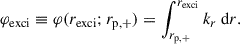 Mathematical equation: $$ \begin{aligned} \varphi _{\rm exci} \equiv \varphi (r_{\rm exci}; r_{\rm p,+}) = \int _{r_{\rm p,+}}^{r_{\rm exci}} k_{r}\ \mathrm{d}r. \end{aligned} $$