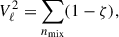 Mathematical equation: $$ \begin{aligned} V^2_\ell = \sum _{n_{\rm mix}} (1-\zeta ), \end{aligned} $$