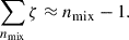 Mathematical equation: $$ \begin{aligned} \sum _{n_{\rm mix}} \zeta \approx n_{\rm mix} -1. \end{aligned} $$