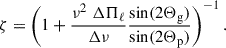 Mathematical equation: $$ \begin{aligned} \zeta = \left( 1 + \frac{\nu ^2\ \Delta \Pi _\ell }{\Delta \nu } \frac{\sin (2 \Theta _{\rm g})}{\sin (2 \Theta _{\rm p})}\right)^{-1}. \end{aligned} $$