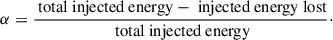 Mathematical equation: $$ \begin{aligned} \alpha = \frac{\text{ total} \text{ injected} \text{ energy} - \text{ injected} \text{ energy} \text{ lost}}{\text{ total} \text{ injected} \text{ energy}}\cdot \end{aligned} $$