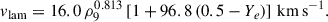 Mathematical equation: $$ \begin{aligned} v_\mathrm{lam} = 16.0\,\rho _9^{0.813}\left[1+96.8\,(0.5 - Y_e)\right]\,\mathrm{km} \,\mathrm{s} ^{-1}. \end{aligned} $$
