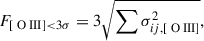 Mathematical equation: $$ \begin{aligned} F_{{[{\text{ O}}{{\small { {\text{ III}}}}}]} < 3\sigma } = 3 \sqrt{\sum \sigma _{ij,{[{\text{ O}}{{\small { {\text{ III}}}}}]}}^2}, \end{aligned} $$