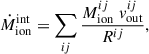 Mathematical equation: $$ \begin{aligned} \dot{M}_{\rm ion}^\mathrm{int} = \sum _{ij} \frac{M_{\rm ion}^{ij}\; v_\mathrm{out} ^{ij}}{R^{ij}}, \end{aligned} $$