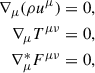 Mathematical equation: $$ \begin{aligned} \begin{aligned} \nabla _\mu (\rho u^\mu )&= 0, \\ \nabla _\mu T^{\mu \nu }&= 0, \\ \nabla _\mu ^*F^{\mu \nu }&= 0, \end{aligned} \end{aligned} $$