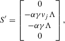 Mathematical equation: $$ \begin{aligned} \begin{aligned} S^{\prime }&= \begin{bmatrix} 0 \\ -\alpha \gamma v_j \Lambda \\ -\alpha \gamma \Lambda \\ 0 \end{bmatrix}, \end{aligned} \end{aligned} $$