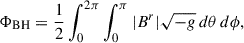 Mathematical equation: $$ \begin{aligned} \Phi _{\rm {BH}} = \frac{1}{2} \int _0^{2\pi } \int _0^{\pi } |B^r| \sqrt{-g} \, d\theta \, d\phi , \end{aligned} $$