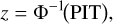 Mathematical equation: $z = {{\rm{\Phi }}^{ - 1}}({\rm{PIT}}),$