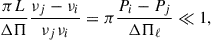 Mathematical equation: $$ \begin{aligned} \frac{\pi L}{\Delta \Pi }\frac{\nu _j-\nu _i}{\nu _j\nu _i}=\pi \frac{P_i-P_j}{\Delta \Pi _\ell }\ll 1, \end{aligned} $$