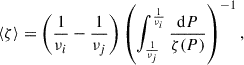 Mathematical equation: $$ \begin{aligned} \langle \zeta \rangle =\left(\frac{1}{\nu _i}-\frac{1}{\nu _j}\right) \left(\int _{\frac{1}{\nu _j}}^{\frac{1}{\nu _i}} \frac{\mathrm{d} P}{\zeta (P)}\right)^{-1}, \end{aligned} $$