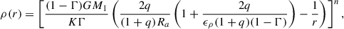 Mathematical equation: $$ \begin{aligned} \rho (r)&= \left[\frac{(1-\Gamma )GM_1}{K\Gamma } \left(\frac{2q}{(1+q)R_a} \left(1+\frac{2q}{\epsilon _\rho (1+q)(1-\Gamma )}\right) - \frac{1}{r}\right)\right]^n, \end{aligned} $$