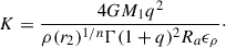 Mathematical equation: $$ \begin{aligned} K = \frac{4GM_1q^2}{\rho (r_2)^{1/n}\Gamma (1+q)^2 R_a \epsilon _\rho }\cdot \end{aligned} $$