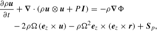 Mathematical equation: $$ \begin{aligned}&\frac{\partial \rho {\boldsymbol{u}}}{\partial t} + {\boldsymbol{\nabla }} \cdot (\rho {\boldsymbol{u}} \otimes {\boldsymbol{u}} + P \boldsymbol{I}) = -\rho {\boldsymbol{\nabla }} \Phi \nonumber \\&\qquad - 2 \rho \Omega \left({\boldsymbol{e}}_z \times {\boldsymbol{u}}\right) - \rho \Omega ^2 {\boldsymbol{e}}_z \times \left({\boldsymbol{e}}_z \times {\boldsymbol{r}}\right) + {\boldsymbol{S}}_p, \end{aligned} $$