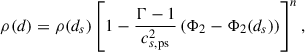 Mathematical equation: $$ \begin{aligned} \rho (d)&= \rho (d_s) \left[1 - \frac{\Gamma - 1}{c_{s,\mathrm{ps}}^2} \left(\Phi _2 - \Phi _2(d_s)\right)\right]^n, \end{aligned} $$