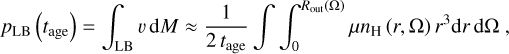 Mathematical equation: $p_{\mathrm{LB}}\left(t_{\mathrm{age}}\right)=\int_{\mathrm{LB}} v \mathrm{~d} M \approx \frac{1}{2 t_{\mathrm{age}}} \iint_{0}^{R_{\mathrm{out}}(\Omega)} \mu n_{\mathrm{H}}(r, \Omega) r^{3} \mathrm{~d} r \mathrm{~d} \Omega,$