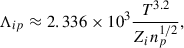 Mathematical equation: $$ \begin{aligned} \Lambda _{ip} \approx 2.336\times 10^3\frac{T^{3.2}}{Z_i n_p^{1/2}}, \end{aligned} $$