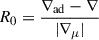 Mathematical equation: $ R_0=\frac{\nabla_{\mathrm{ad}}-\nabla}{|\nabla_\mu|} $