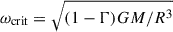 Mathematical equation: $ \omega_{\mathrm{crit}}=\sqrt{(1-\Gamma)GM/R^3} $
