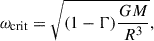 Mathematical equation: $$ \begin{aligned} \omega _{\rm crit}=\sqrt{(1-\Gamma )\frac{GM}{R^3}}, \end{aligned} $$