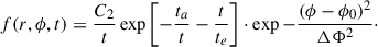 Mathematical equation: $$ \begin{aligned} f(r, \phi , t) = \frac{C_2}{t} \exp {\left[ -\frac{t_a}{t} - \frac{t}{t_e} \right]} \cdot \exp {-\frac{(\phi - \phi _0)^2}{\Delta \Phi ^2}} \cdot \end{aligned} $$
