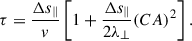 Mathematical equation: $$ \begin{aligned} \tau = \frac{\Delta s_{\parallel }}{v} \left[ 1 + \frac{\Delta s_{\parallel }}{2 \lambda _{\perp }} (CA)^2 \right]. \end{aligned} $$