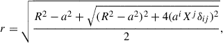 Mathematical equation: $$ \begin{aligned} r=\sqrt{\frac{R^2-a^2+\sqrt{(R^2-a^2)^2+4(a^iX^j\delta _{ij})^2}}{2}}, \end{aligned} $$