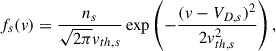 Mathematical equation: $$ \begin{aligned} f_{s}(v) = \frac{n_s}{\sqrt{2\pi } v_{th,s}} \exp \left(-\frac{(v - V_{D,s})^2}{2v_{th,s}^2}\right), \end{aligned} $$