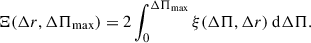 Mathematical equation: $$ \begin{aligned} \Xi (\Delta r, \Delta \Pi _{\rm max}) = 2 \int _0^{\Delta \Pi _{\rm max}} \xi (\Delta \Pi , \Delta r)\text{ d}\Delta \Pi . \end{aligned} $$