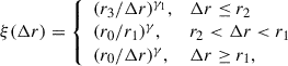 Mathematical equation: $$ \begin{aligned} \xi (\Delta r) = {\left\{ \begin{array}{ll} (r_3/\Delta r)^{\gamma _1},&\Delta r \le r_2 \\ (r_0/r_1)^\gamma ,&r_2 < \Delta r < r_1 \\ (r_0/\Delta r)^\gamma ,&\Delta r \ge r_1, \end{array}\right.} \end{aligned} $$