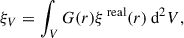 Mathematical equation: $$ \begin{aligned} \xi _V = \int _V G(r)\xi ^{\text{ real}}(r) \text{ d}^2V, \end{aligned} $$