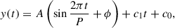 Mathematical equation: $$ \begin{aligned} y(t) = A \left(\sin {\dfrac{2\pi t}{P}+\phi }\right)+c_1 t+c_0, \end{aligned} $$