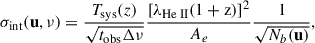 Mathematical equation: $$ \begin{aligned} \sigma _\mathrm{int} (\mathbf u ,\nu ) = \dfrac{T_\mathrm{sys} (z)}{\sqrt{t_\mathrm{obs} \Delta \nu }} \dfrac{\left[\lambda _{\mathrm {He}{\small { {\text{ II}}}}}\mathrm {(1+z)}\right]^2}{A_e} \dfrac{1}{\sqrt{N_b(\mathbf u )}}, \end{aligned} $$