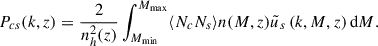 Mathematical equation: $$ \begin{aligned} P_{cs}(k, z) = \frac{2}{n_h^2(z)} \int _{M_{\min }}^{M_{\max }}\langle N_c N_s\rangle n(M, z) \tilde{u}_s\left(k, M, z\right) \mathrm{d} M. \end{aligned} $$