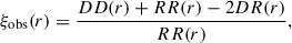 Mathematical equation: $$ \begin{aligned} \xi _\mathrm{obs} (r) = \frac{DD(r)+RR(r)-2DR(r)}{RR(r)}, \end{aligned} $$