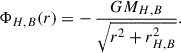 Mathematical equation: $$ \begin{aligned} \Phi _{H,B}(r) = -\,\frac{GM_{H,B}}{\sqrt{r^2 + r_{H,B}^2}}. \end{aligned} $$