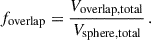 Mathematical equation: $$ \begin{aligned} f_{\mathrm{overlap}} = \frac{V_{\mathrm{overlap, total}}}{V_{\mathrm{sphere, total}}} \, . \end{aligned} $$