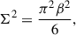 Mathematical equation: $$ \begin{aligned} \Sigma ^2&= \frac{\pi ^2 \beta ^2}{6}, \end{aligned} $$