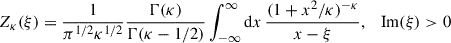 Mathematical equation: $$ \begin{aligned} Z_\kappa (\xi )=\dfrac{1}{\pi ^{1/2}\kappa ^{1/2}} \dfrac{\Gamma (\kappa )}{\Gamma (\kappa -1/2)}\int _{-\infty }^\infty \mathrm{d}x\,\dfrac{(1+x^2/\kappa )^{-\kappa }}{x-\xi },\quad \mathrm{Im}(\xi )>0 \end{aligned} $$