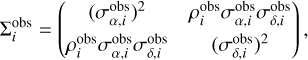Mathematical equation: \Sigma_i^{\rm obs}=\begin{pmatrix} (\sigma_{\alpha,i}^{\rm obs})^2 & \rho_i^{\rm obs}\sigma_{\alpha,i}^{\rm obs}\sigma_{\delta,i}^{\rm obs}\\[4pt] \rho_i^{\rm obs}\sigma_{\alpha,i}^{\rm obs}\sigma_{\delta,i}^{\rm obs}&(\sigma_{\delta,i}^{\rm obs})^2 \end{pmatrix},