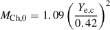 Mathematical equation: $ M_{\mathrm{Ch,0}}=1.09 \left(\frac{Y_{\mathrm{e}, \mathrm{c}}}{0.42}\right)^2 $