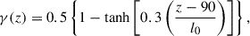 Mathematical equation: $$ \begin{aligned} \gamma (z) = 0.5\left\{ 1-\tanh \left[0.3\left(\frac{z-90}{l_0}\right)\right]\right\} , \end{aligned} $$
