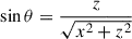 Mathematical equation: $ \sin\theta=\dfrac{z}{\sqrt{x^2+z^2}} $