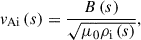 Mathematical equation: $$ \begin{aligned} v_{\rm Ai}\left(s\right) = \displaystyle \frac{B\left(s\right)}{\sqrt{\mu _0 \rho _{\rm i}\left(s\right)}}, \end{aligned} $$